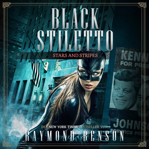 Stars & Stripes - Black Stiletto, Band 3 (Ungekürzt), Raymond Benson