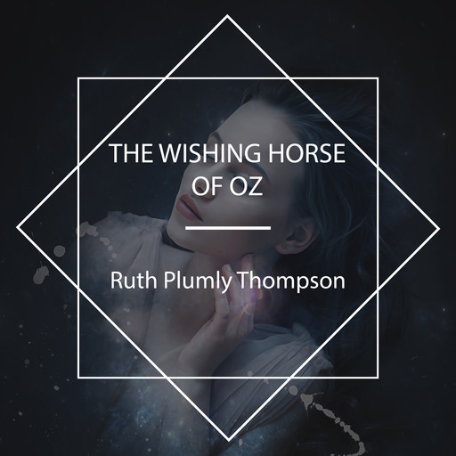The Wishing Horse of Oz, Ruth Plumly Thompson