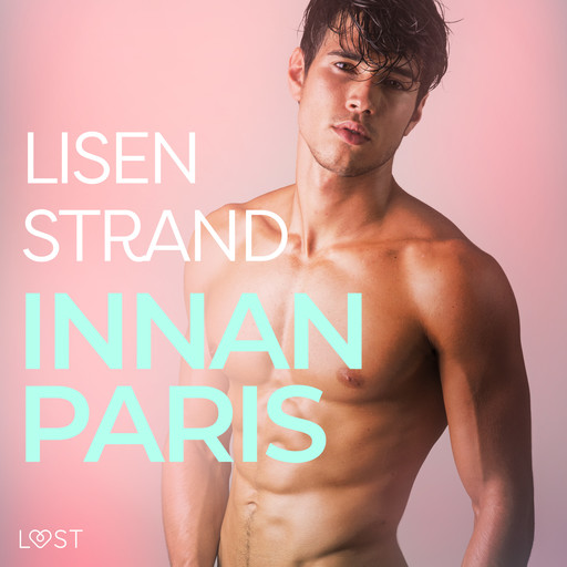 Innan Paris - erotisk novell, Lisen Strand