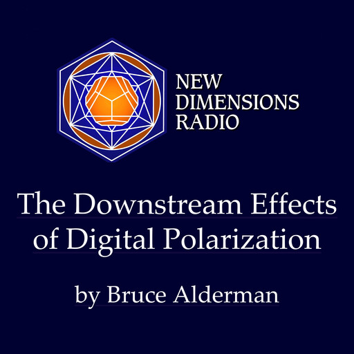 The Downstream Effects of Digital Polarization, Bruce Alderman