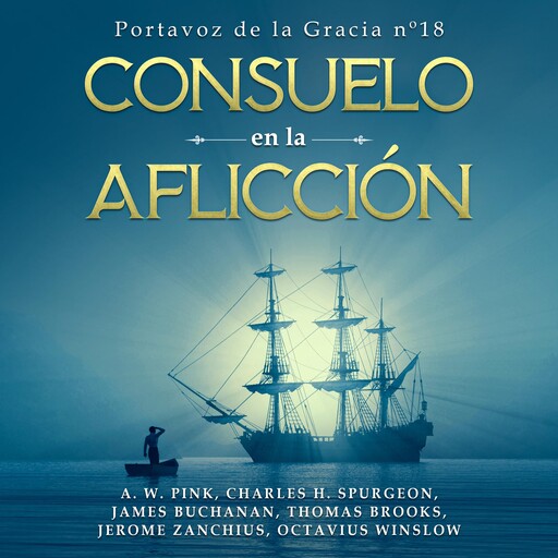 Consuelo en la Aflicción, Charles Spurgeon, Arthur W. Pink, James Buchanan, Jerome Zanchius, Octavius Winslow, Thomas Brooks