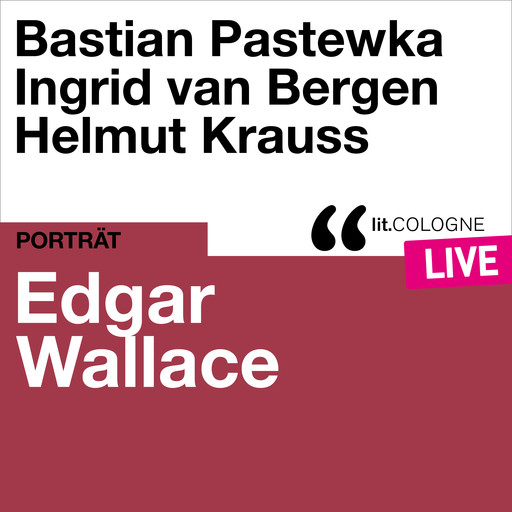 Edgar Wallace - lit.COLOGNE live (Ungekürzt), Edgar Wallace
