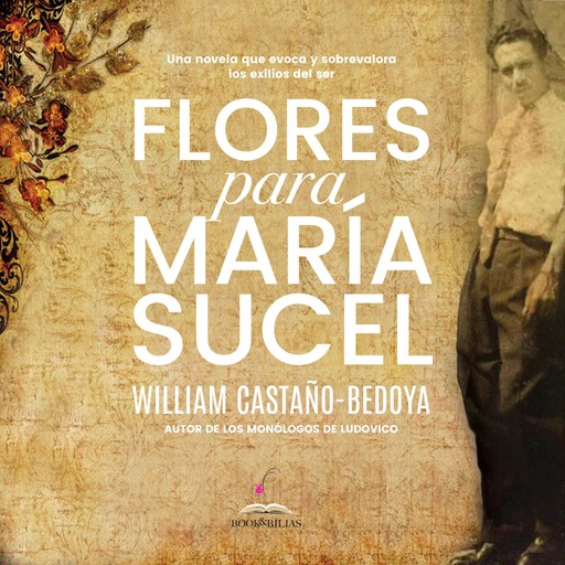 Flores para María Sucel, William Castaño-Bedoya