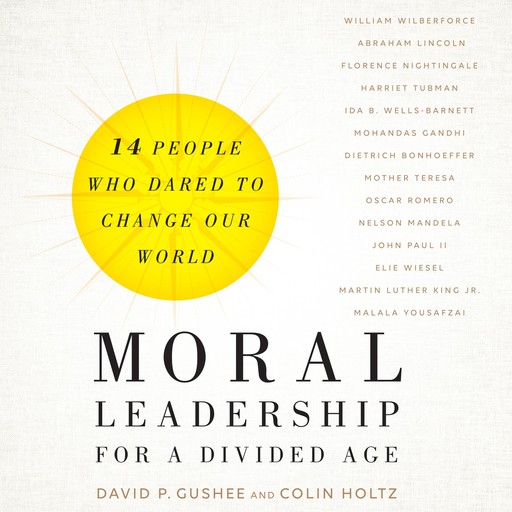 Moral Leadership for a Divided Age, David Gushee, Colin Holtz