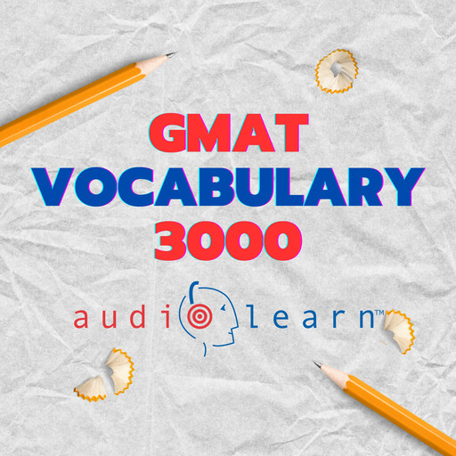 GMAT Vocabulary 3000 AudioLearn, AudioLearn Content Team