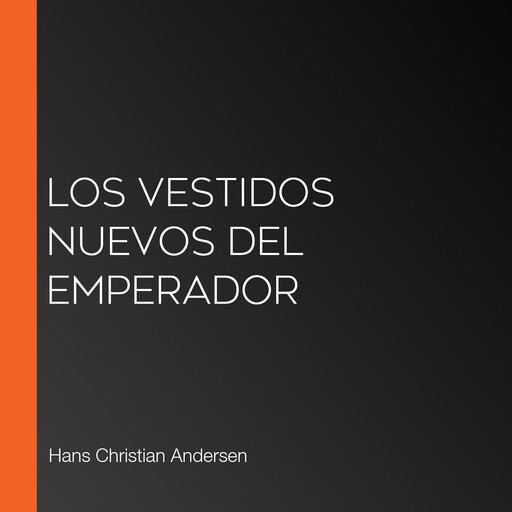 Los vestidos nuevos del emperador, Hans Christian Andersen