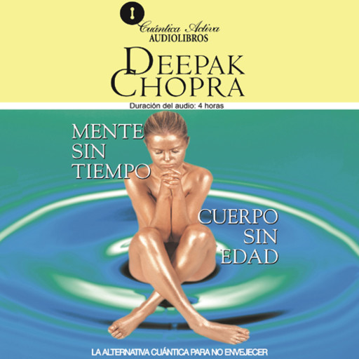 Ageless Body / Timeless Mind / Mente sin Tiempo/Cuerpo sin Edad, Deepak Chopra