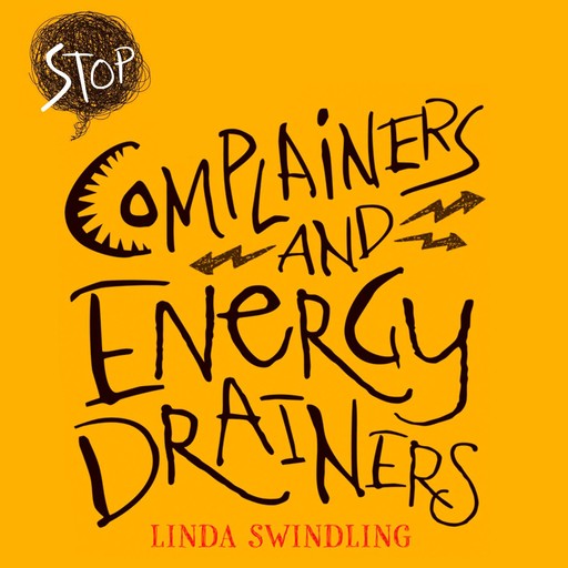 Stop Complainers and Energy Drainers, Linda Byars Swindling