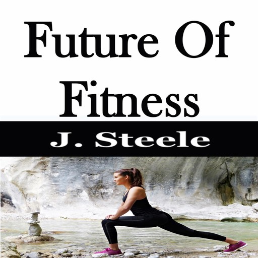 Future Of Fitness, J.Steele