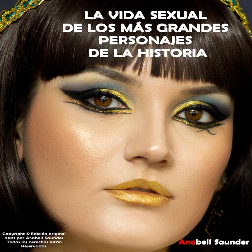 LA VIDA SEXUAL DE LOS MÁS GRANDES PERSONAJES DE LA HISTORIA, ANABELL SAUNDER