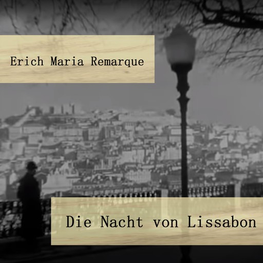 Die Nacht von Lissabon, Erich Maria Remarque