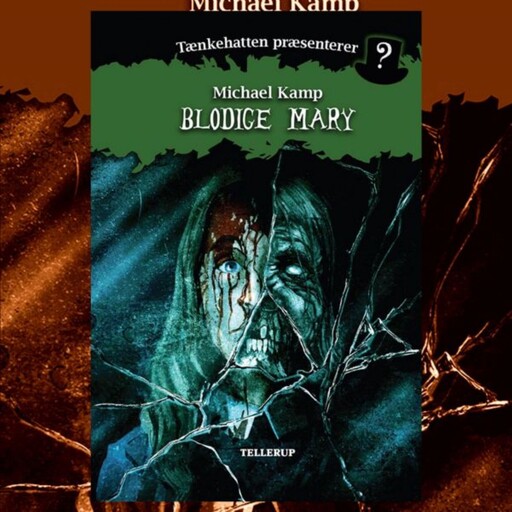 Tænkehatten præsenterer #4: Blodige Mary, Michael Kamp, Benjamin Jensen