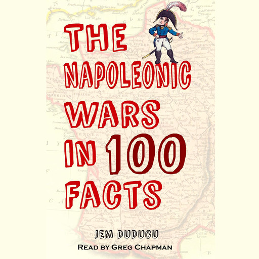 The Napoleonic War In 100 Facts, Jem Duducu