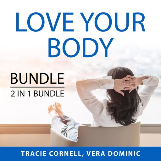 Love Your Body Bundle, 2 IN 1 Bundle: Body Love Every Day and Celebrate Your Body, Tracie Cornell, and Vera Dominic