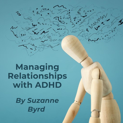 Managing Relationships with ADHD, Suzanne Byrd