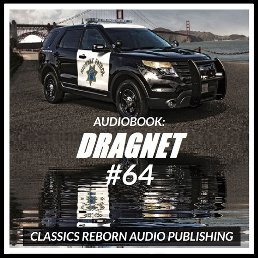 Audio Book: Dragnet #64, Classic Reborn Audio Publishing