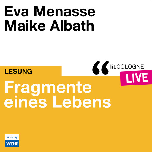 Fragmente eines Lebens - lit.COLOGNE live (Ungekürzt), Eva Menasse