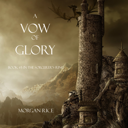A Vow of Glory (Book #5 in the Sorcerer's Ring), Morgan Rice