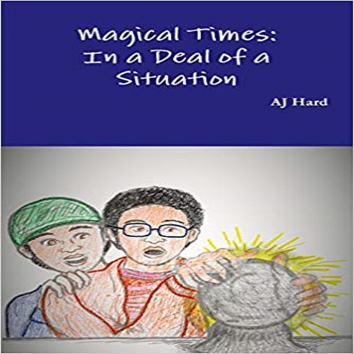 Magical Times: In A Deal of a Situation, AJ Hard
