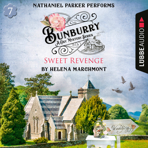 Bunburry - Sweet Revenge - A Cosy Mystery Series, Episode 7 (Unabridged), Helena Marchmont