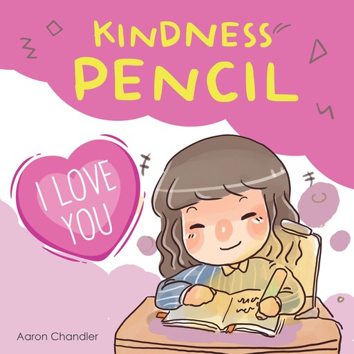 Kindness Pencil : I Love You, Aaron Chandler