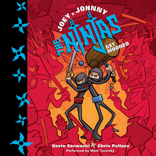 Joey and Johnny, the Ninjas: Get Mooned, Chris Pallace, Kevin Serwacki