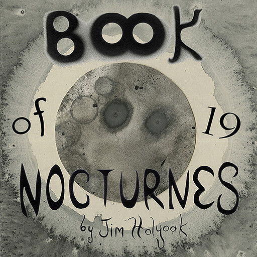 Book of 19 Nocturnes, Jim Holyoak