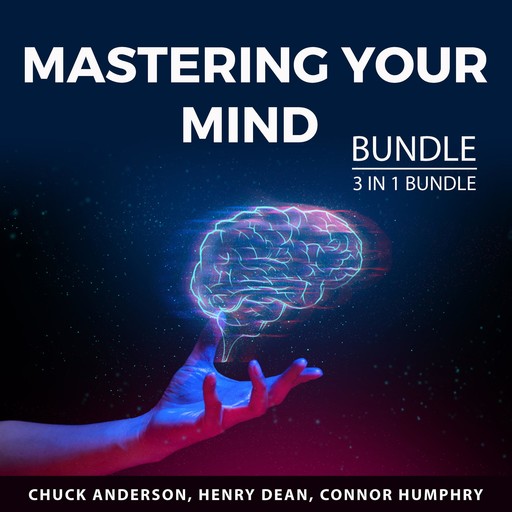 Mastering Your Mind Bundle, 3 in 1 Bundle, Chuck Anderson, Henry Dean, Connor Humphry
