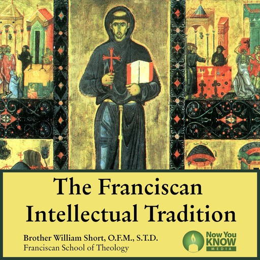 The Franciscan Intellectual Tradition, William Short