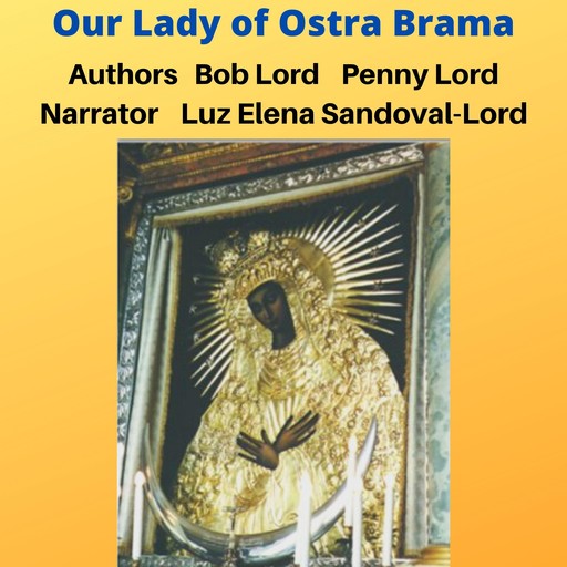 Our Lady of Ostra Brama, Bob Lord, Penny Lord