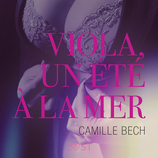 Viola, un été à la mer - Une nouvelle érotique, Camille Bech