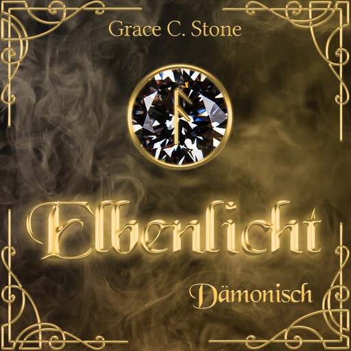 Dämonisch - Elbenlicht, Band 7 (ungekürzt), Grace C. Stone