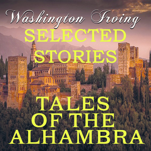 Tales of the Alhambra (Selected stories), Washington Irving