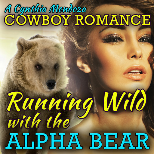 Cowboy Romance: Running Wild with The Alpha Bear (Shifter Series), Cynthia Mendoza