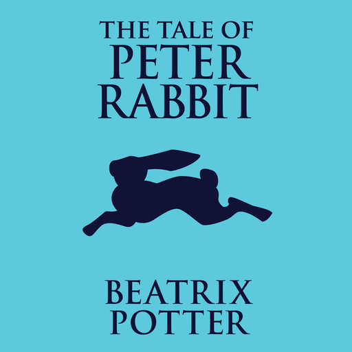 The Tale of Peter Rabbit (Unabridged), Beatrix Potter