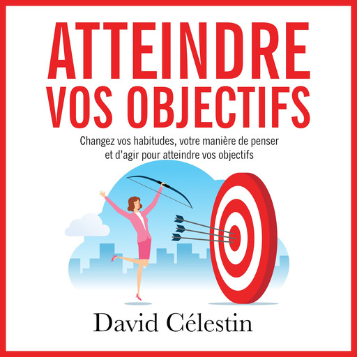 Atteindre vos objectifs, David Célestin