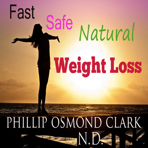 Fast Safe Natural Weight Loss, Phillip Osmond Clark