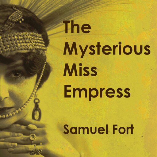 The Mysterious Miss Empress, Samuel Fort