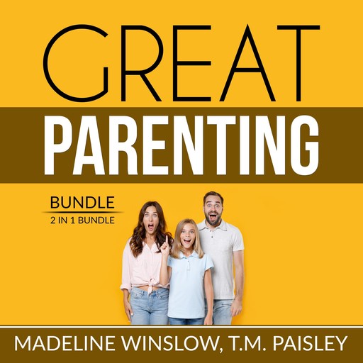 Great Parenting Bundle: 2 in 1 Bundle, Unbreakable Child, Positive Child Guidance, Madeline Winslow, and T.M. Paisley