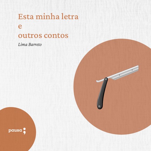 Esta minha letra... E outros contos, Lima Barreto
