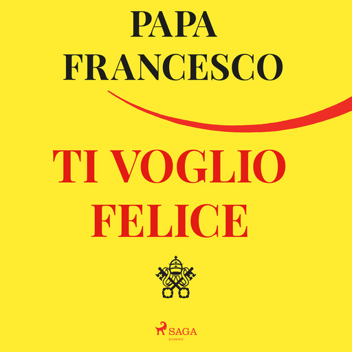 Ti voglio felice, Papa Francesco