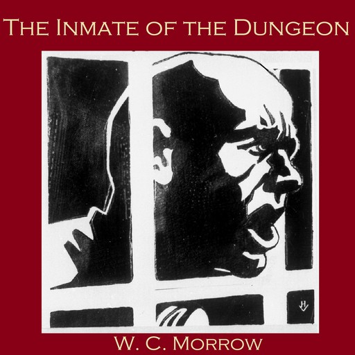 The Inmate of the Dungeon, W.C.Morrow
