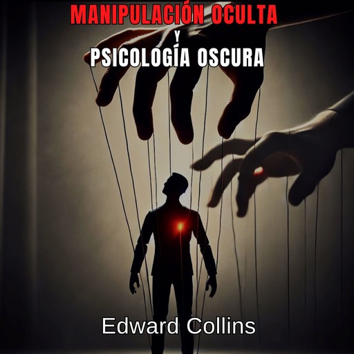 Manipulación Oculta y Psicología Oscura, Edward Collins