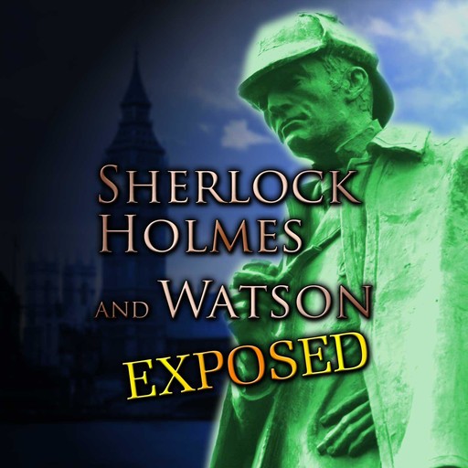 Sherlock Holmes and Watson Exposed, Philip Gardiner