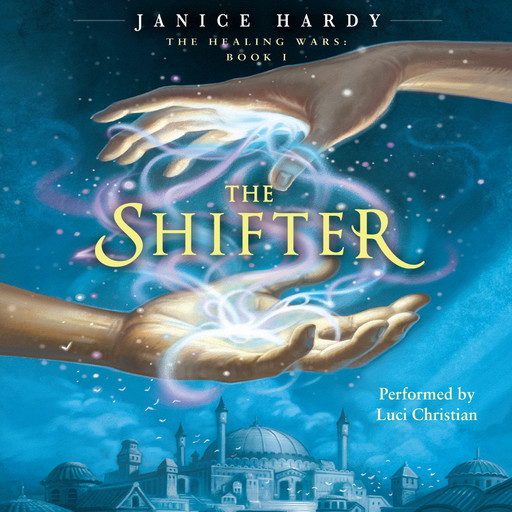 The Healing Wars: Book I: The Shifter, Janice Hardy