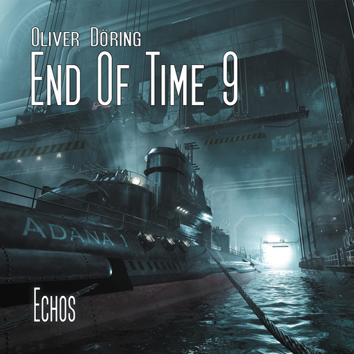 End of Time, Folge 9: Echos (Oliver Döring Signature Edition), Oliver Döring