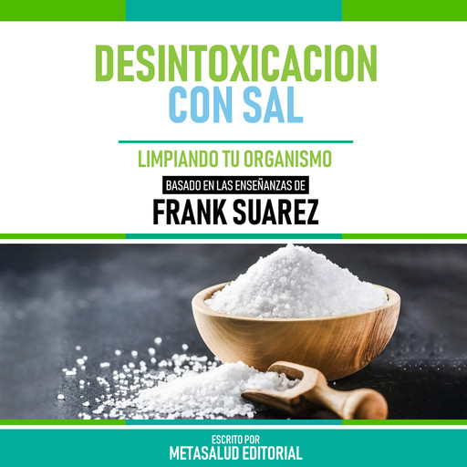 Desintoxicacion Con Sal - Basado En Las Enseñanzas De Frank Suarez, Metasalud Editorial