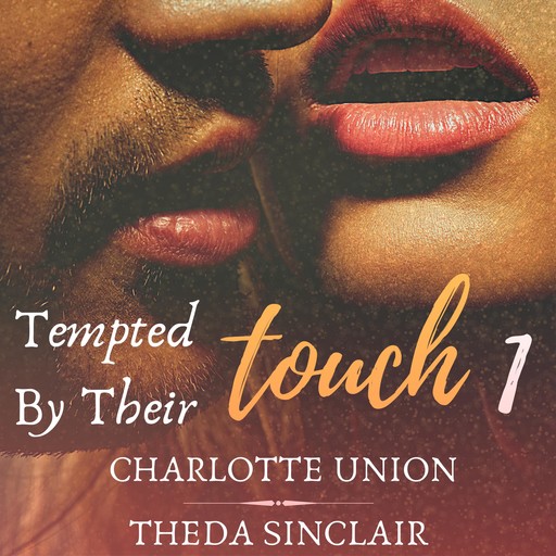 Tempted By Their Touch 1, Charlotte Union, Theda Sinclair