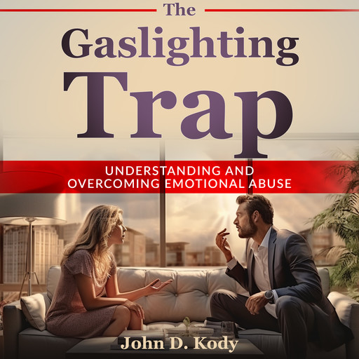 The Gaslighting Trap, John D. Kody