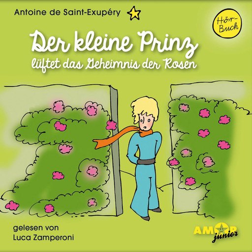 Der kleine Prinz lüftet das Geheimnis der Rosen - Der kleine Prinz, Band 8 (Ungekürzt), Antoine de Saint-Exupéry